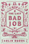 The Last Bad Job by Colin Dodds