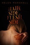 Hair Side, Flesh Side by Helen Marshall Hair Side, Flesh Side by Helen Marshall