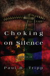 Choking On Silence by Paul B. Tripp