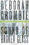 The Sound of Broken Glass by Deborah Crombie The Sound of Broken Glass by Deborah Crombie