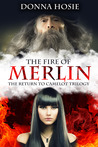 The Fire of Merlin by Donna Hosie The Fire of Merlin by Donna Hosie