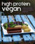 High Protein Vegan: Hearty ...