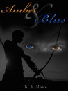 Amber and Blue by K.R. Rowe Amber and Blue by K.R. Rowe
