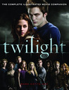 Twilight: The Complete Illustrated Movie Companion