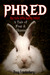 Phred, the Cute Little Bunny Rabbit.  A Tale of Fear and Horror by Doug Friedenberg