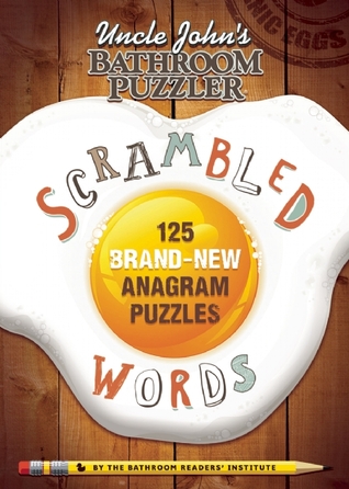 Uncle John's Bathroom Puzzler Scrambled Words by Bathroom Readers' Institute Uncle John's Bathroom Puzzler Scrambled Words by Bathroom Readers' Institute
