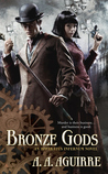Bronze Gods by A.A. Aguirre Bronze Gods by A.A. Aguirre