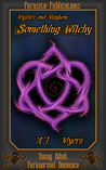 Something Witchy (Mystics & Mayhem #1)