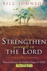 Strengthen Yourself in the Lord: How to Release the Hidden Power of God in Your Life Strengthen Yourself in the Lord: How to Release the Hidden Power of God in Your Life