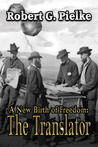 A New Birth of Freedom: The Translator A New Birth of Freedom: The Translator