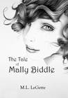 The Tale of Mally Biddle by M.L. LeGette The Tale of Mally Biddle by M.L. LeGette