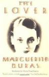 The Lover by Marguerite Duras The Lover by Marguerite Duras