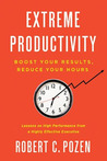 Extreme Productivity by Robert C. Pozen
