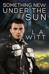 Something New Under the Sun by L.A. Witt