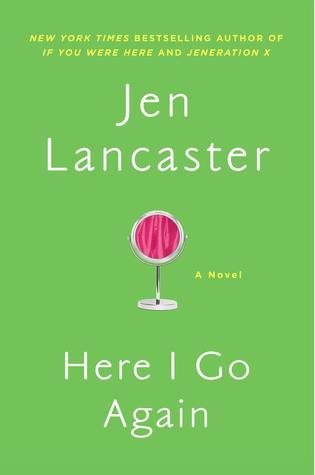 Early Review – Here I Go Again by Jen Lancaster Early Review – Here I Go Again by Jen Lancaster