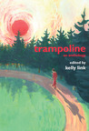 Trampoline: An Anthology Trampoline: An Anthology