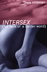 Intersex by Thea Hillman Intersex by Thea Hillman
