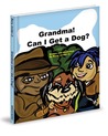 Grandma! Can I Get a Dog? by Barry Jordan Jr. Grandma! Can I Get a Dog? by Barry Jordan Jr.