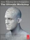 Adobe Photoshop CS5 for Photographers: The Ultimate Workshop