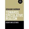 Towards Speculative Realism by Graham Harman Towards Speculative Realism by Graham Harman