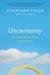 Uncertainty: Turning Fear and Doubt Into Fuel for Brilliance (ebook)