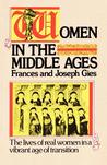 Women in the Middle Ages by Frances Gies