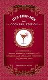 Let's Bring Back: The Cocktail Edition: A Compendium of Impish, Romantic, Amusing, and Occasionally Appalling Potations from Bygone Eras Let's Bring Back: The Cocktail Edition: A Compendium of Impish, Romantic, Amusing, and Occasionally Appalling Potations from Bygone Eras