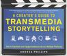 A Creator's Guide to Transmedia Storytelling by Andrea  Phillips
