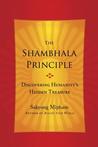The Shambhala Principle: Discovering Humanity's Hidden Treasure The Shambhala Principle: Discovering Humanity's Hidden Treasure