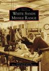 White Sands Missile Range (Images of America (Arcadia Publishing))