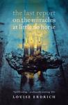 The Last Report On The Miracles At Little No Horse by Louise Erdrich The Last Report On The Miracles At Little No Horse by Louise Erdrich