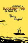 Adventures of Huckleberry Finn and Zombie Jim by W. Bill Czolgosz Adventures of Huckleberry Finn and Zombie Jim by W. Bill Czolgosz