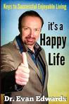 It's a Happy Life by Evan Edwards It's a Happy Life by Evan Edwards