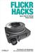 Flickr Hacks: Tips & Tools for Sharing Photos Online (ebook)