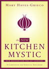 The New Kitchen Mystic: A Companion for Spiritual Explorers