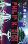 Vulcan's Hammer by Philip K. Dick Vulcan's Hammer by Philip K. Dick