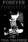 Forever, Christian by Tina Traverse Forever, Christian by Tina Traverse