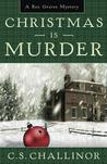 Christmas is Murder by C.S. Challinor