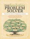 The Family Tree Problem Solver: Tried and True Tactics for Tracing Elusive Ancestors