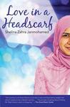 Love in a Headscarf by Shelina Zahra Janmohamed Love in a Headscarf by Shelina Zahra Janmohamed