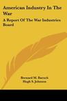American Industry in the War: A Report of the War Industries Board