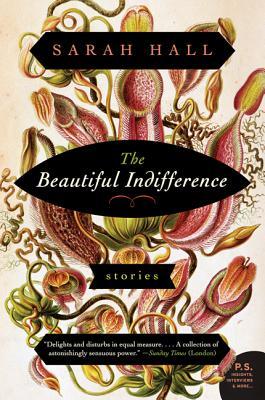 Short & Sweet – The Beautiful Indifference: Stories by Sarah Hall Short & Sweet – The Beautiful Indifference: Stories by Sarah Hall