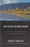 The Solace of Open Spaces by Gretel Ehrlich The Solace of Open Spaces by Gretel Ehrlich