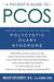 A Patient's Guide to PCOS: Understanding--and Reversing--Polycystic Ovary Syndrome (ebook)