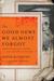 The Good News We Almost Forgot: Rediscovering the Gospel in a 16th Century Catechism (ebook)
