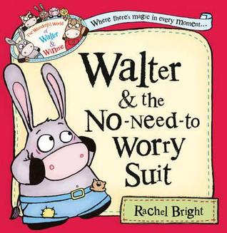 Walter and the No-Need-To-Worry Suit. Rachel Bright