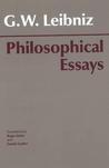 Philosophical Essays by Gottfried Wilhelm Leibniz Philosophical Essays by Gottfried Wilhelm Leibniz