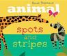 Animal Spots and Stripes Animal Spots and Stripes
