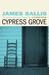 Cypress Grove. James Sallis (Paperback)