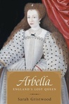 Arbella by Sarah Gristwood Arbella by Sarah Gristwood